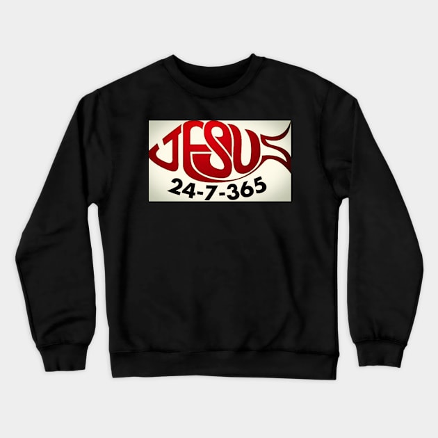 Jesus 24-7 365 days Crewneck Sweatshirt by wonderwoman0317